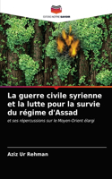 guerre civile syrienne et la lutte pour la survie du régime d'Assad