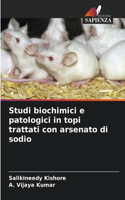 Studi biochimici e patologici in topi trattati con arsenato di sodio