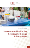 Présence et utilisation des hétérocycles à usage thérapeutique