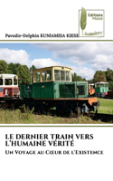 Le Dernier Train Vers l'Humaine Vérité