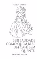 Bebi Saudade como quem bebe um café bem quente