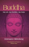 Buddha :His Life His Doctrine His order: Translated from German