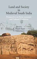 Land and Society in Medieval South India: Perspectives on Socio-economic and Cultural Traditions