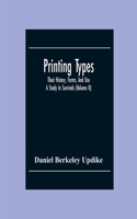 Printing Types; Their History, Forms, And Use; A Study In Survivals (Volume II)