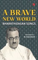 A Brave New World:: Bharathidasan Songs