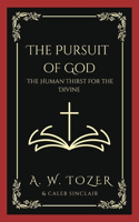 The Pursuit of God: The Human Thirst for the Divine