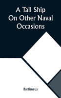 Tall Ship On Other Naval Occasions