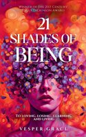 21 Shades of Being