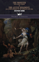 The Monster and Other Stories & The Little Regiment, and Other Episodes of the American Civil War: (Prince Classics)