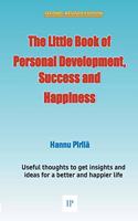Little Book of Personal Development, Success and Happiness - Second Edition: Useful thoughts to get insights and ideas for a better and happier life