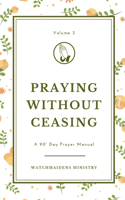 Praying Without Ceasing Volume 3