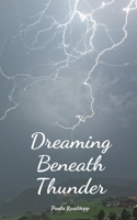 Dreaming Beneath Thunder
