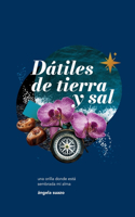 Dátiles de Tierra y Sal