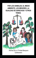 Por los animales, el medio ambiente, los menores, la igualdad de derechos y otros temas.