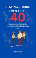 Staying Strong Even After 40