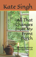 All That Changes From My Front Porch