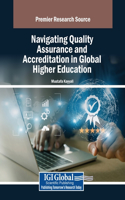 Navigating Quality Assurance and Accreditation in Global Higher Education: (Advances in Higher Education and Professional Development)