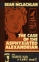 Case of the Asphyxiated Alexandrian: The Masked Man of Cairo Book 5