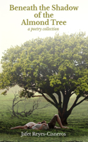 Beneath the Shadow of the Almond Tree: A Poetry Collection (Colored Version)