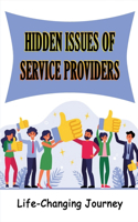 Hidden Issues Of Service Providers: Life-Changing Journey: Service Provider Problems