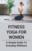 Fitness Yoga For Women: A Simple Guide To Everyday Wellness: Yoga Cycle