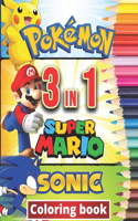 3 in 1 Coloring Book Pokemon, Sonic, Super Mario: +100 Illustrations, wonderful Jumbo coloring book Pokemon, Sonic And Super Mario Coloring Book For Kids Ages 3-7,4-8,8-10,8-12, Great Gifts For Kids