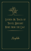 Eothen; Or, Traces of Travel Brought Home from the East: Gold Premium Edition