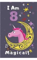 Unicorn Notebook I Am 8 & Magical!