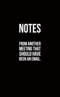 Notes From Another Meeting That Should Have Been An Email