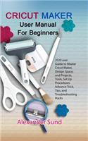 Cricut Maker User Manual for Beginners