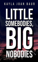 Little Somebodies, Big Nobodies