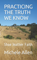 Practicing the Truth We Know