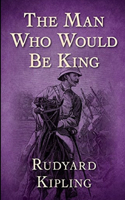 The Man Who Would be King By Rudyard Kipling Annotated Edition