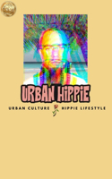 Urban Hippie: An 80's Baby Book of Short Stories