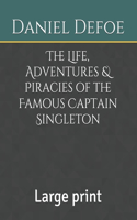 The Life, Adventures & Piracies of the Famous Captain Singleton: Large print