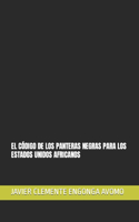 El Código de Los Panteras Negras Para Los Estados Unidos Africanos: (332 ?????(c) Engavo University(c) ????&#2)