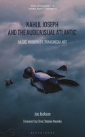 Kahlil Joseph and the Audiovisual Atlantic