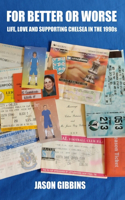 For Better Or Worse: Life, love and supporting Chelsea in the 1990s