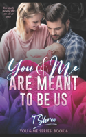 You & Me Are Meant To Be Us