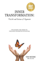 Inner Transformation: The Art and Science of Hypnosis