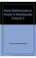 Holt Mathematics: Know It Notebooks Course 1