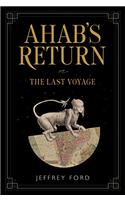 Ahabs Return: or, The Last Voyage