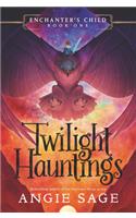 Enchanter's Child, Book One: Twilight Hauntings