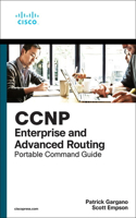 CCNP and CCIE Enterprise Core & CCNP Enterprise Advanced Routing Portable Command Guide