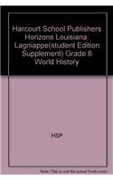 Harcourt School Publishers Horizons Louisiana: Lagniappe(student Edition Supplement) Grade 6 World History