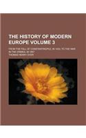 The History of Modern Europe; From the Fall of Constantinople, in 1453, to the War in the Crimea, in 1857 Volume 3