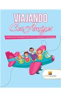 Viajando Con Amigos: Cuadernos De Actividades Niños Vol -2 Laberintos Y Cómo Dibujar