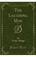 The Laughing Man, Vol. 2 (Classic Reprint)