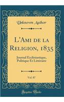 L'Ami de la Religion, 1835, Vol. 87: Journal Ecclesiastique, Politique Et Litteraire (Classic Reprint): Journal Ecclesiastique, Politique Et Litteraire (Classic Reprint)