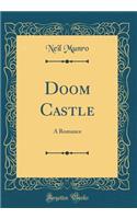 Doom Castle: A Romance (Classic Reprint)